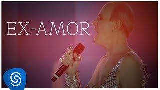 Ney Matogrosso :: Ex-Amor (DVD Completo: Atento aos Sinais)