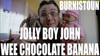 Burnistoun - Jolly Boy John - Wee Chocolate Banana