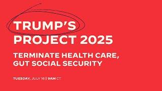 Trump’s Project 2025: Terminate Health Care, Gut Social Security