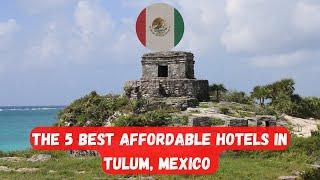 Where to stay in Tulum? The TOP 5 Hotels to stay UNDER $100