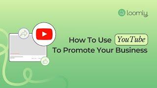 How to Use YouTube to Promote Your Business