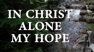 In Christ Alone My Hope Song Lyrics | Divine Hymns Prime