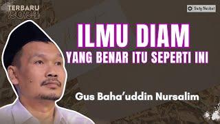 Gus Baha - ILMU DIAM YANG BENAR SEPERTI INI | Ngaji Gus Baha TERBARU