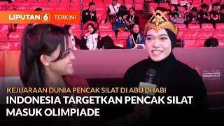 Ikuti Kejuaraan Dunia di Abu Dhabi, Indonesia Ingin Bawa Pencak Silat ke Olimpiade | Liputan 6