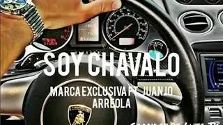 Soy Chavalo - Marca Exclusiva Ft. Juanjo Arreola (CORRIDOS 2020)