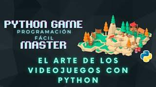 El arte del desarrollo de VIDEOJUEGOS con PYTHON