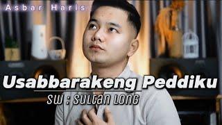 Usabbarakeng Peddiku - Asbar Haris || Karya Sultan Long