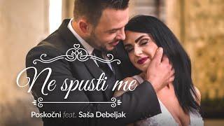 POSKOČNI feat. SAŠA DEBELJAK - NE SPUSTI ME (Official Music Video) 2022