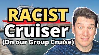 Racist Woman on our Group Cruise