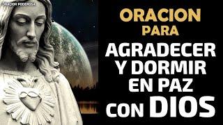 Oracion para Agradecer y DORMIR en Paz con Dios   