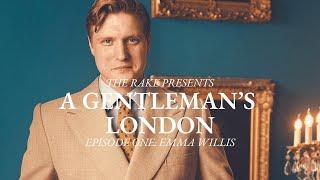 A Gentleman's London, Episode One: Emma Willis