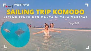 SAILING TRIP KOMODO LABUAN BAJO | LET'S GO TO PULAU TAKA MAKASSAR DAN SNORKELING MENGEJAR MANTA