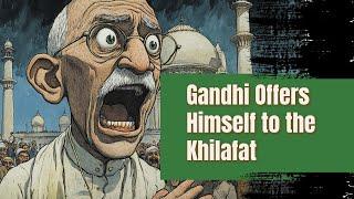 How Mohandas Gandhi Offered Himself to the Khilafat Movement: The First Step