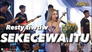 SEKECEWA ITU - RESTY TIWTIW BP5 ( LIVE SHOW )