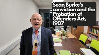 Sean Burke's conviction and the Probation of Offenders act, 1907-what you can learn