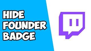 How To Hide Founder Badge on Twitch