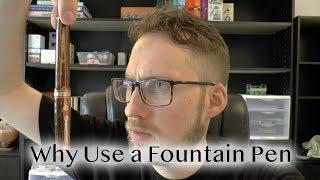 Why Use A Fountain Pen?