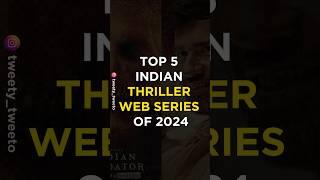 Top 5 Indian Thriller Web Series of 2024