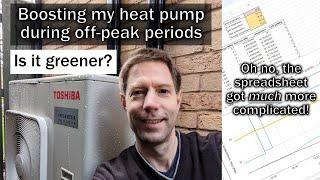 Is it greener if I boost my heat pump during off-peak periods? - And save me money as well?