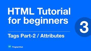 HTML Tutorial for Beginners | Part 3 | Image, Link and Break Tags and Attributes - ProgramHub