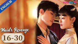 [Maid's Revenge] EP16-30 | Forced to Marry My Fiance's Uncle | Chen Fangtong / Dai Gaozheng | YOUKU