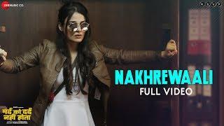 Nakhrewaali - Full Video | Mard Ko Dard Nahi Hota | Abhimanyu Dassani & Radhika Madan | Karan & Saba