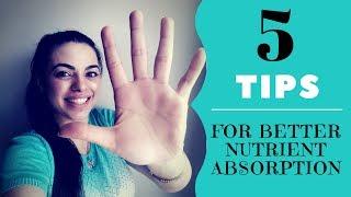 5 TIPS TO ENSURE BETTER ABSORPTION OF NUTRIENTS IN OUR BODY|Dr. Sim Choudhary