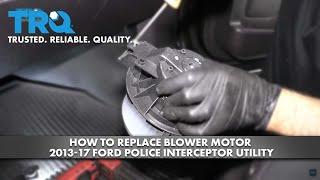 How to Replace Blower Motor 2013-17 Ford Police Interceptor Utility