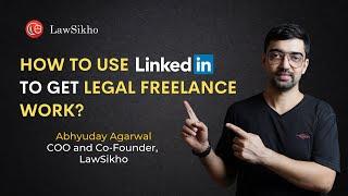 How to use LinkedIn to get Legal Freelance Work? | 8 Steps to follow | Abhyuday Agarwal