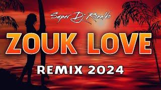 ZOUK LOVE REMIX 2024 - SUPER DJ RONALDO #01