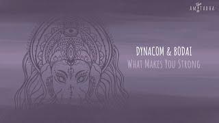 Dynacom & Bodai - What Makes You Strong [AMITABHA]