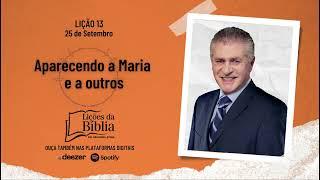 Aparecendo a Maria e a outros - Quarta, 25 de Setembro| Lições da Bíblia com Pr Stina