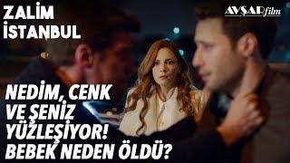 Nedim, Şeniz ve Cenk'e Hesap Soruyor! O Bebek Neden Öldü? | @zalimistanbul 23. Bölüm