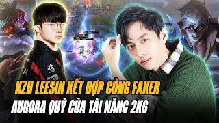 LEESIN TRONG TAY KZH VÀ VÁN ĐẤU KẾT HỢP VỚI AURORA CỦA FAKER SIÊU HAY TẠI RANK HÀN GAME ĐẤU CỰC CĂNG