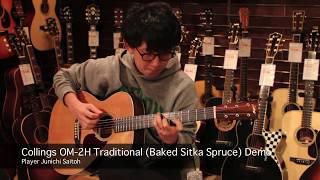 Collings OM-2H Traditional Baked Sitka Spruce Demo - Player Junichi Saitoh