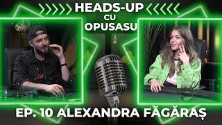 "Trebuie să devii confortabil cu a fi inconfortabil" Alexandra Făgăraș la HEADS-UP cu OpusAsu Ep 10