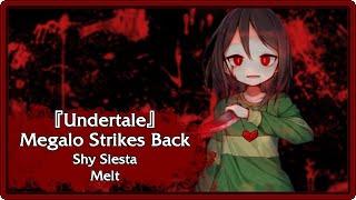 [Undertale] - Megalo Strikes Back - Shy Siesta/Melt