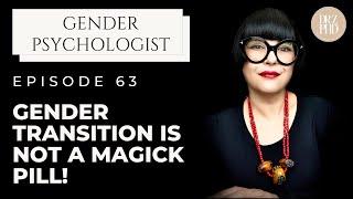 Gender Therapist Explains Why Transition is NOT a Magic Pill!
