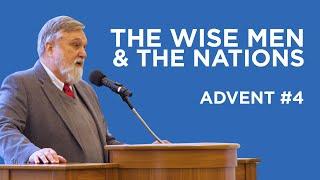 The Wise Men & the Nations (Advent #4) | Douglas Wilson