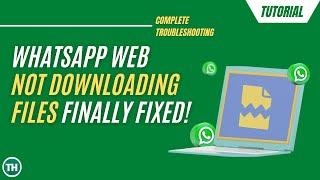 How to Fix WhatsApp Web Not Downloading Files | Windows