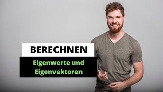 Eigenwerte und Eigenvektoren berechnen + wichtige Eigenschaften von EW&EV