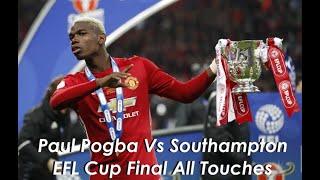 Paul Pogba Vs Southampton EFL Cup Final 2017 All Touches