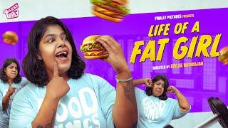 Life of a Fat Girl  | Ft. Dayana | Akilaa Natarajan | Sam John | Girly