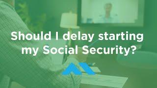 Should I Delay Starting My Social Security?