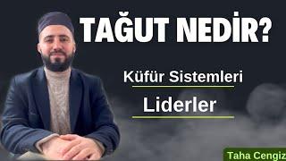 TAĞUT NEDİR? TAĞUT KİMLERDİR - TAĞUT’U İNKAR ETMEDEN İMAN OLMAZ | TAHA CENGİZ