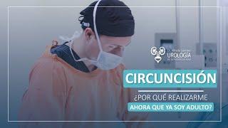 Circuncisión, ¿por qué realizarse ahora que ya soy adulto?