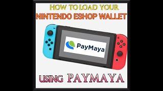 HOW TO LOAD YOUR NINTENDO E-SHOP WALLET USING PAYMAYA APPLICATION (only working in PHILIPPINES)