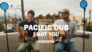 Pacific Dub - I Got You (Acoustic)