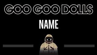 Goo Goo Dolls • Name (CC)  [Karaoke] [Instrumental Lyrics]