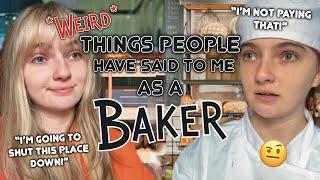 I’m Going to Shut This Place Down! | Weird Things People Have Said to Me as a Baker